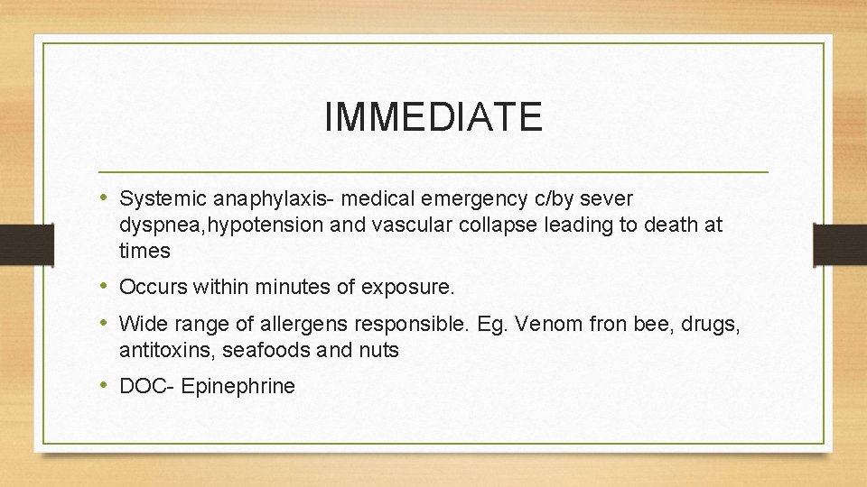 IMMEDIATE • Systemic anaphylaxis- medical emergency c/by sever dyspnea, hypotension and vascular collapse leading