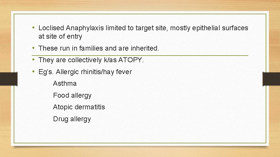  • Loclised Anaphylaxis limited to target site, mostly epithelial surfaces at site of