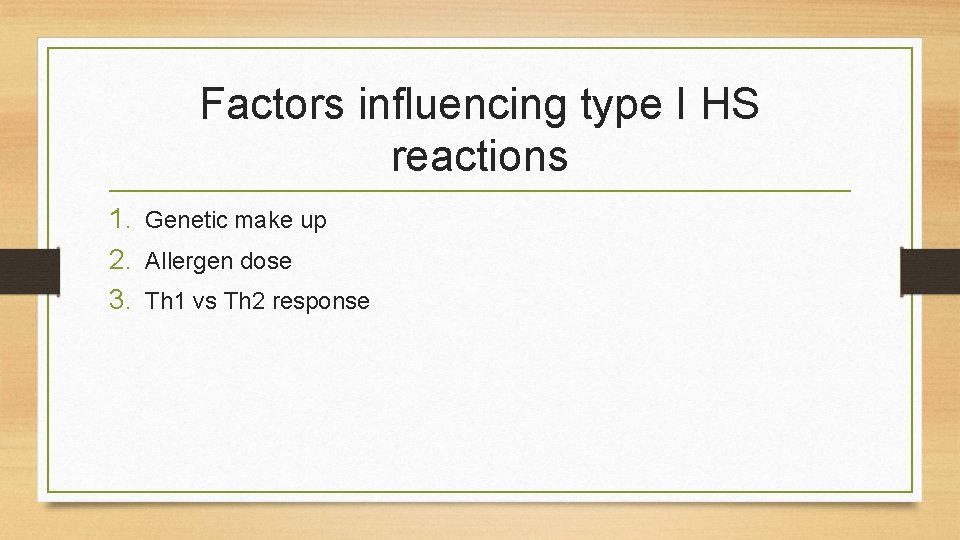 Factors influencing type I HS reactions 1. Genetic make up 2. Allergen dose 3.
