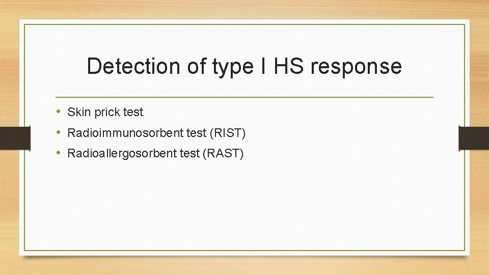 Detection of type I HS response • Skin prick test • Radioimmunosorbent test (RIST)