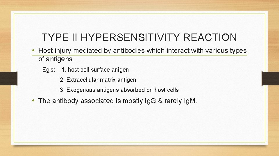 TYPE II HYPERSENSITIVITY REACTION • Host injury mediated by antibodies which interact with various