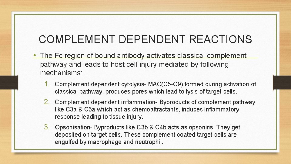 COMPLEMENT DEPENDENT REACTIONS • The Fc region of bound antibody activates classical complement pathway