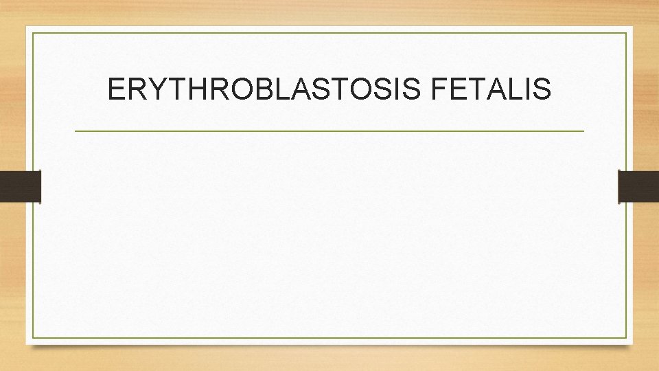 ERYTHROBLASTOSIS FETALIS 