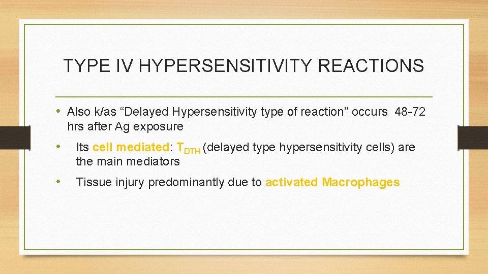 TYPE IV HYPERSENSITIVITY REACTIONS • Also k/as “Delayed Hypersensitivity type of reaction” occurs 48