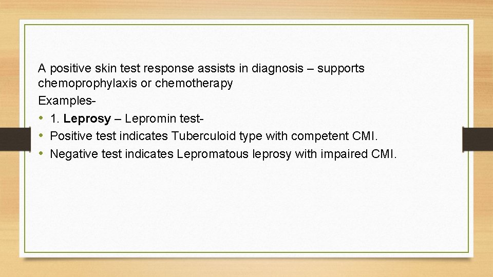 A positive skin test response assists in diagnosis – supports chemoprophylaxis or chemotherapy Examples