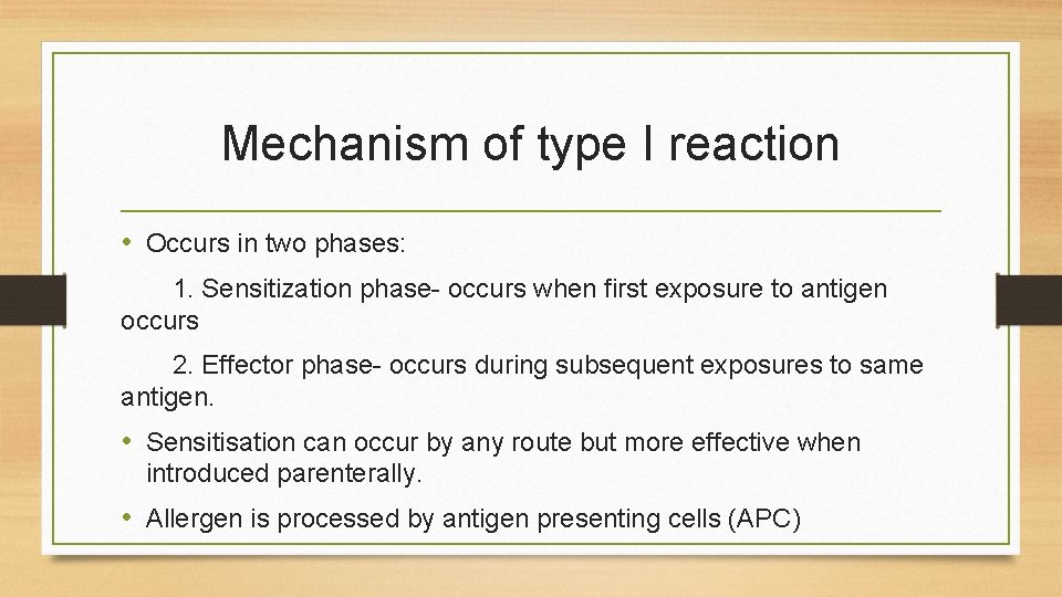 Mechanism of type I reaction • Occurs in two phases: 1. Sensitization phase- occurs