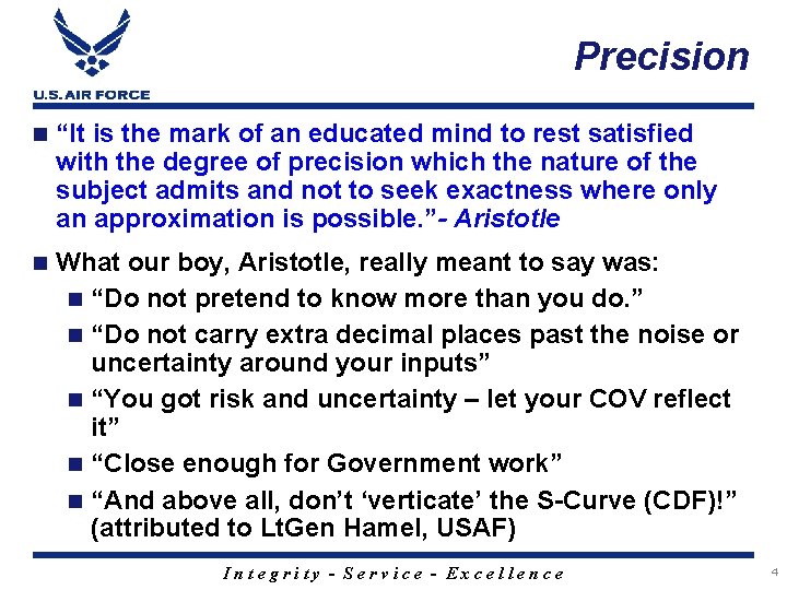 Precision n “It is the mark of an educated mind to rest satisfied with