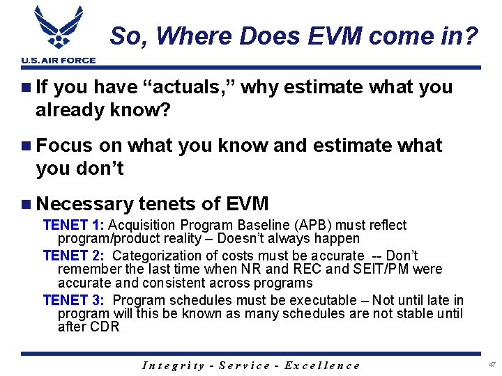 So, Where Does EVM come in? n If you have “actuals, ” why estimate