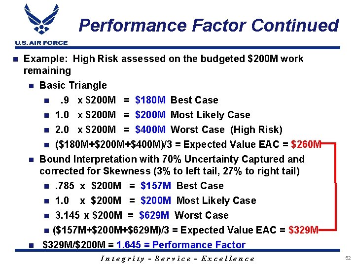 Performance Factor Continued n Example: High Risk assessed on the budgeted $200 M work