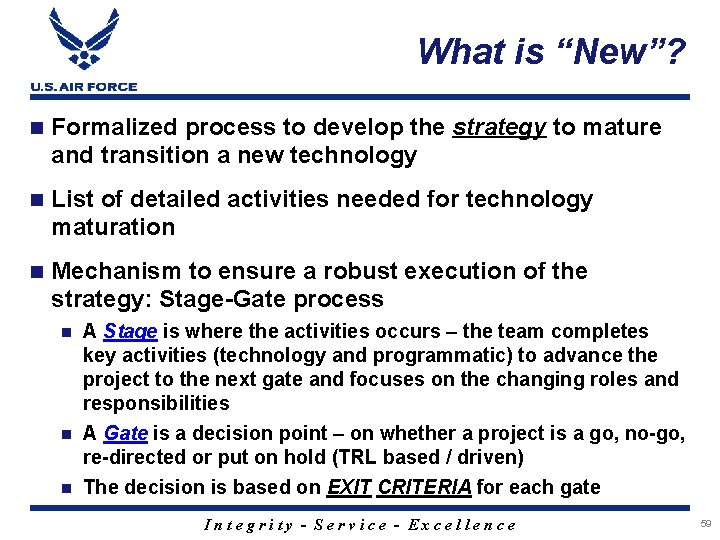 What is “New”? n Formalized process to develop the strategy to mature and transition