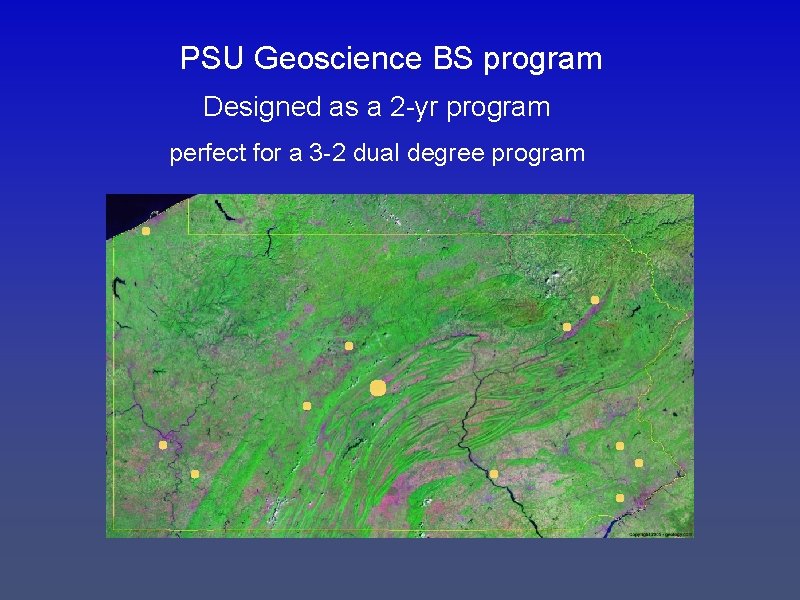 PSU Geoscience BS program Designed as a 2 -yr program perfect for a 3