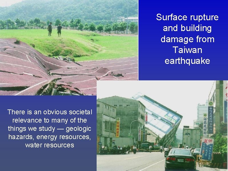 Surface rupture and building damage from Taiwan earthquake There is an obvious societal relevance