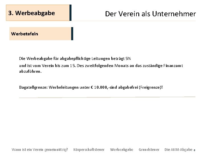 3. Werbeabgabe Der Verein als Unternehmer Werbetafeln Die Werbeabgabe für abgabepflichtige Leitungen beträgt 5%