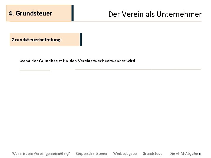 4. Grundsteuer Der Verein als Unternehmer Grundsteuerbefreiung: wenn der Grundbesitz für den Vereinszweck verwendet