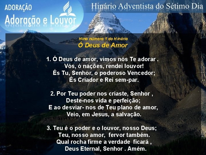 Hino número 1 do Hinário Ó Deus de Amor 1. Ó Deus de amor,