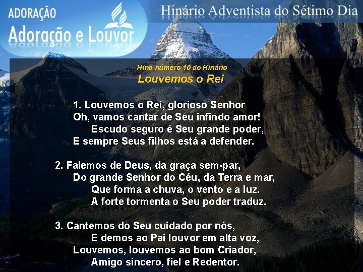 Hino número 10 do Hinário Louvemos o Rei 1. Louvemos o Rei, glorioso Senhor Hino número 10 do Hinário Louvemos o Rei 1. Louvemos o Rei, glorioso Senhor