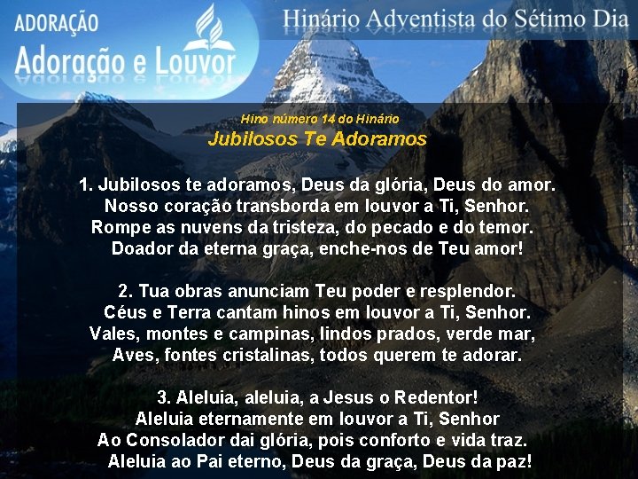 Hino número 14 do Hinário Jubilosos Te Adoramos 1. Jubilosos te adoramos, Deus da Hino número 14 do Hinário Jubilosos Te Adoramos 1. Jubilosos te adoramos, Deus da