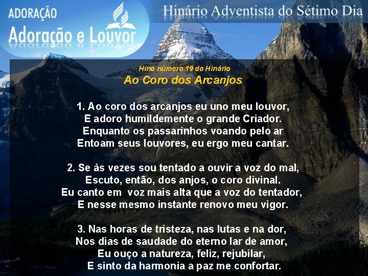 Hino número 19 do Hinário Ao Coro dos Arcanjos 1. Ao coro dos arcanjos Hino número 19 do Hinário Ao Coro dos Arcanjos 1. Ao coro dos arcanjos