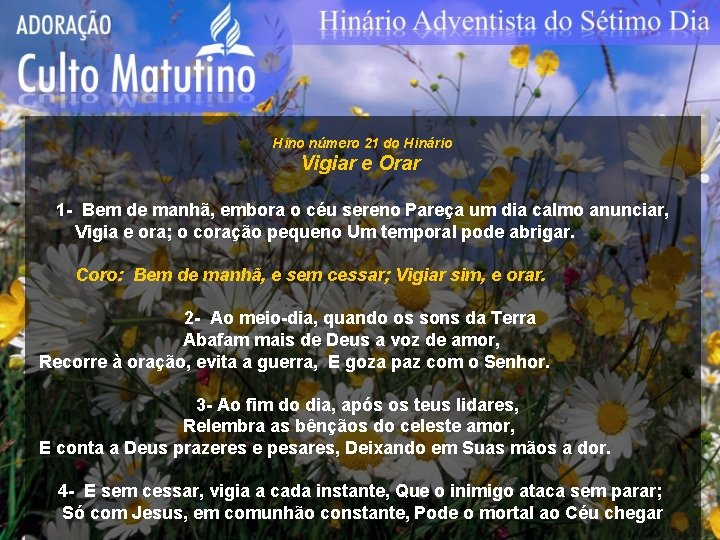 Hino número 21 do Hinário Vigiar e Orar 1 - Bem de manhã, embora