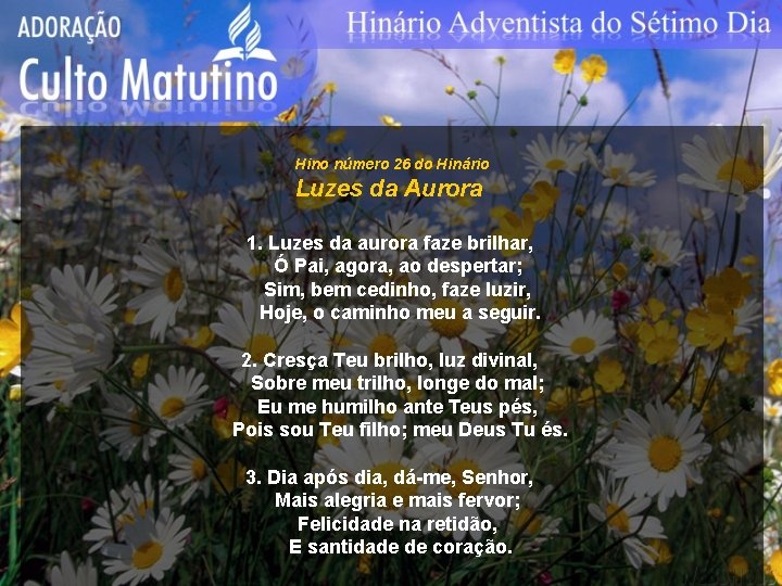 Hino número 26 do Hinário Luzes da Aurora 1. Luzes da aurora faze brilhar, Hino número 26 do Hinário Luzes da Aurora 1. Luzes da aurora faze brilhar,