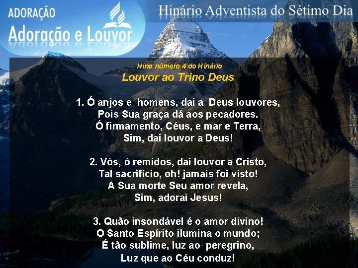 Hino número 4 do Hinário Louvor ao Trino Deus 1. Ó anjos e homens, Hino número 4 do Hinário Louvor ao Trino Deus 1. Ó anjos e homens,