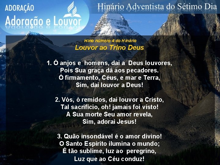 Hino número 4 do Hinário Louvor ao Trino Deus 1. Ó anjos e homens,