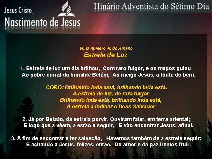Hino número 46 do Hinário Estrela de Luz 1. Estrela de luz um dia Hino número 46 do Hinário Estrela de Luz 1. Estrela de luz um dia