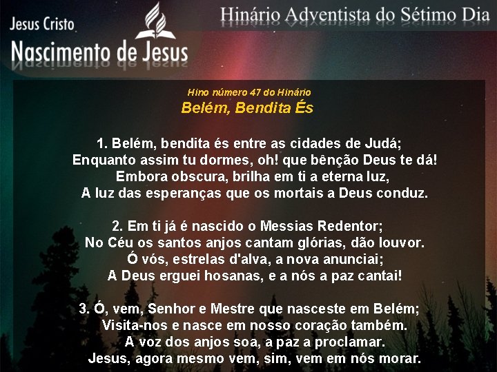 Hino número 47 do Hinário Belém, Bendita És 1. Belém, bendita és entre as