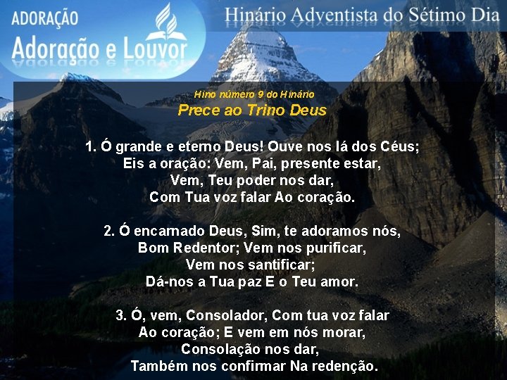 Hino número 9 do Hinário Prece ao Trino Deus 1. Ó grande e eterno Hino número 9 do Hinário Prece ao Trino Deus 1. Ó grande e eterno