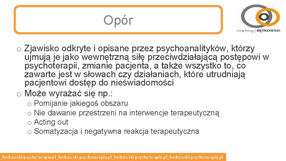 Opór o Zjawisko odkryte i opisane przez psychoanalityków, którzy ujmują je jako wewnętrzną siłę