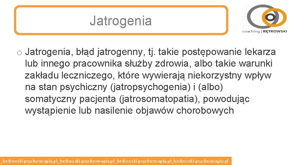 Jatrogenia o Jatrogenia, błąd jatrogenny, tj. takie postępowanie lekarza lub innego pracownika służby zdrowia,