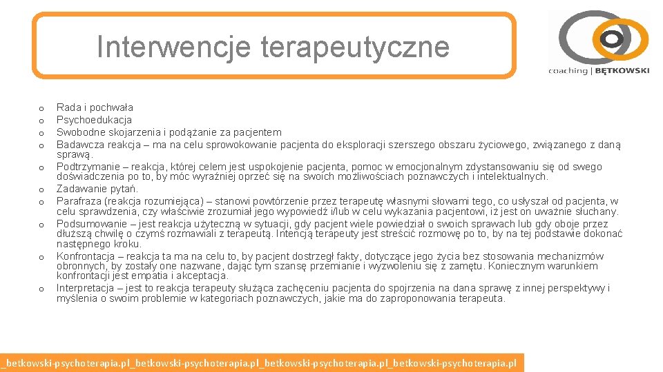 Interwencje terapeutyczne o o o o o Rada i pochwała Psychoedukacja Swobodne skojarzenia i