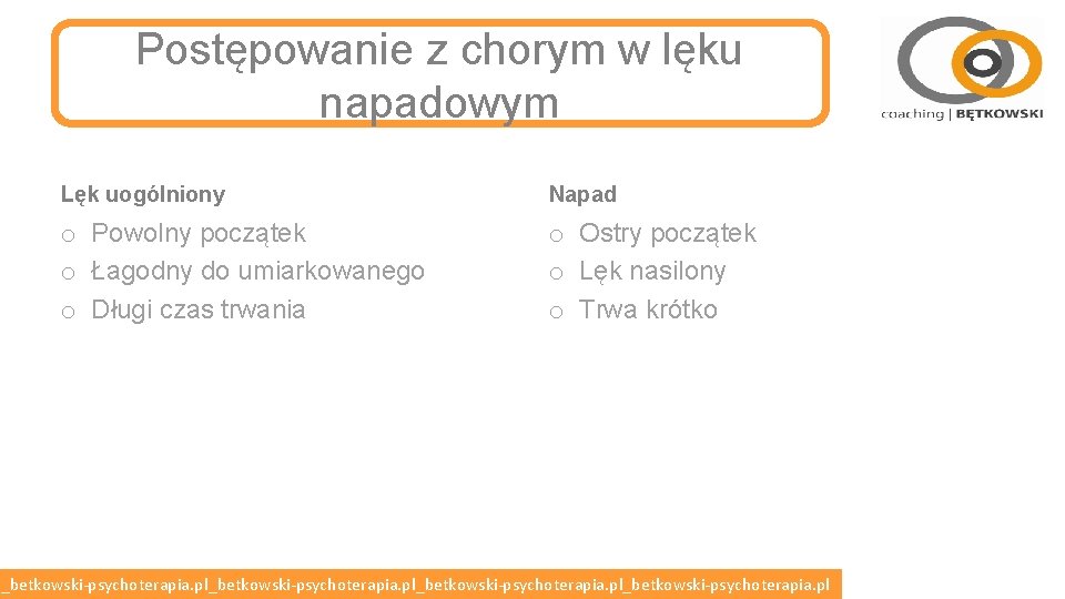 Postępowanie z chorym w lęku napadowym Lęk uogólniony Napad o Powolny początek o Łagodny Postępowanie z chorym w lęku napadowym Lęk uogólniony Napad o Powolny początek o Łagodny