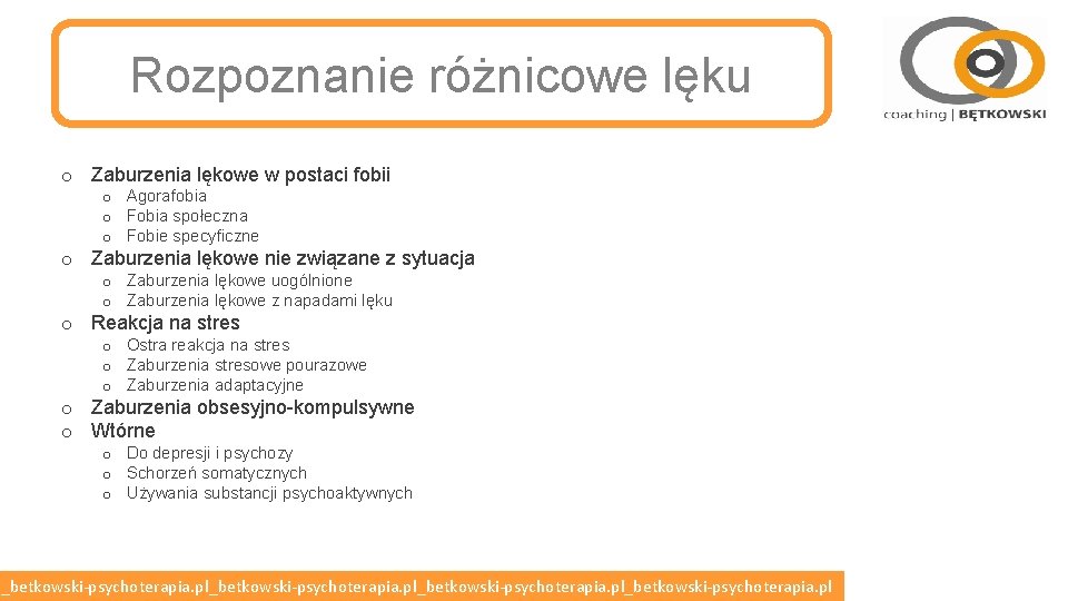 Rozpoznanie różnicowe lęku o Zaburzenia lękowe w postaci fobii o Agorafobia o Fobia społeczna