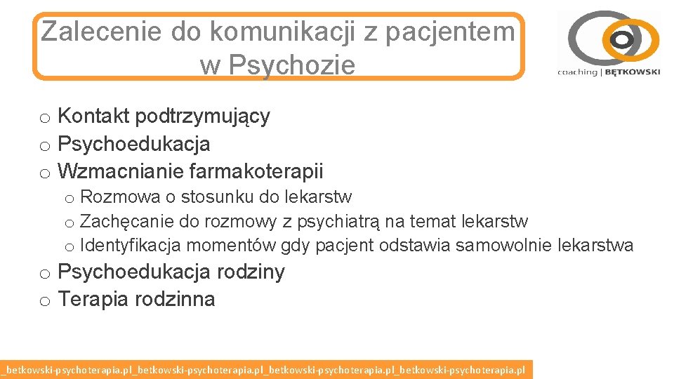 Zalecenie do komunikacji z pacjentem w Psychozie o Kontakt podtrzymujący o Psychoedukacja o Wzmacnianie