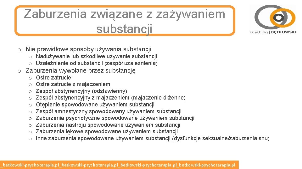 Zaburzenia związane z zażywaniem substancji o Nie prawidłowe sposoby używania substancji o Nadużywanie lub