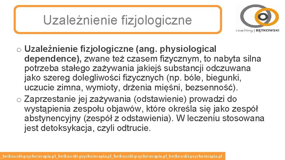 Uzależnienie fizjologiczne o Uzależnienie fizjologiczne (ang. physiological dependence), zwane też czasem fizycznym, to nabyta