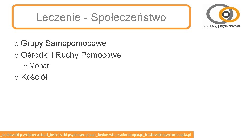 Leczenie - Społeczeństwo o Grupy Samopomocowe o Ośrodki i Ruchy Pomocowe o Monar o