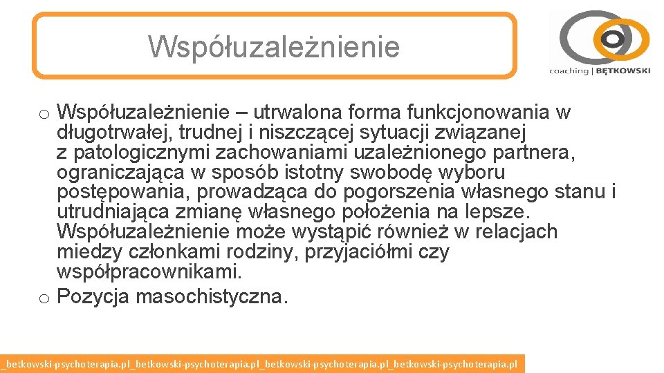 Współuzależnienie o Współuzależnienie – utrwalona forma funkcjonowania w długotrwałej, trudnej i niszczącej sytuacji związanej