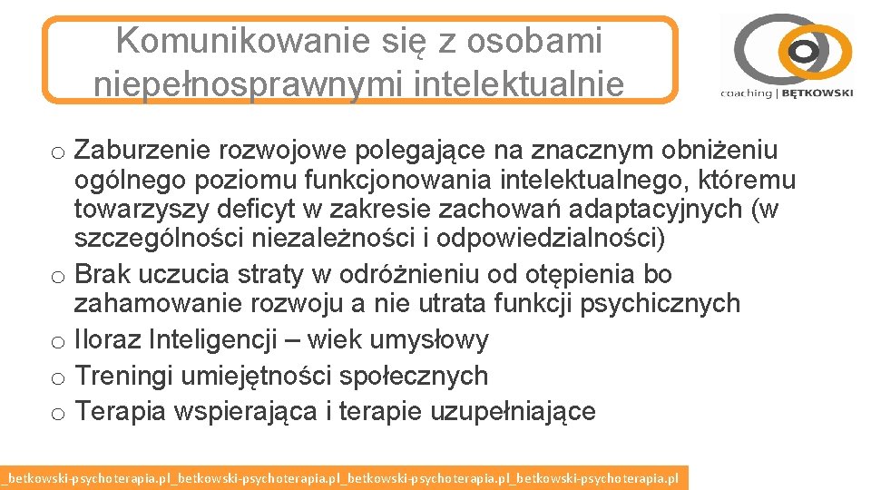 Komunikowanie się z osobami niepełnosprawnymi intelektualnie o Zaburzenie rozwojowe polegające na znacznym obniżeniu ogólnego Komunikowanie się z osobami niepełnosprawnymi intelektualnie o Zaburzenie rozwojowe polegające na znacznym obniżeniu ogólnego