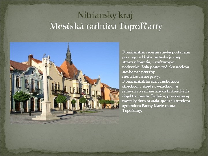 Nitriansky kraj Mestská radnica Topoľčany Dominantná secesná stavba postavená po r. 1912 v bloku