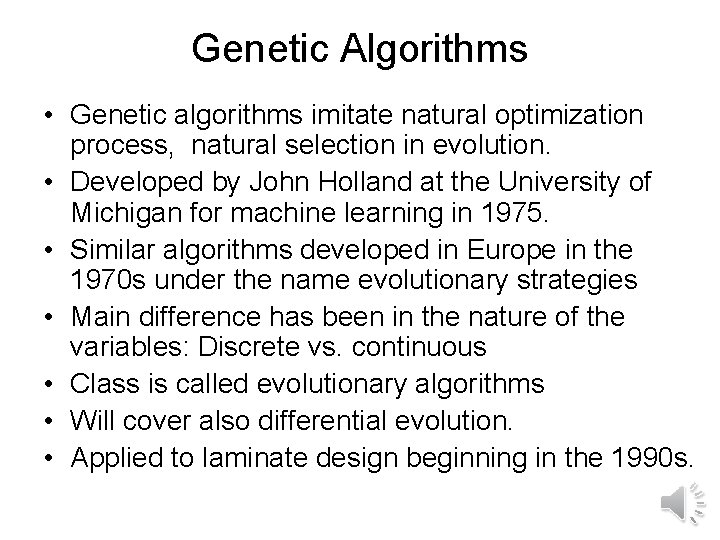 Genetic Algorithms • Genetic algorithms imitate natural optimization process, natural selection in evolution. •