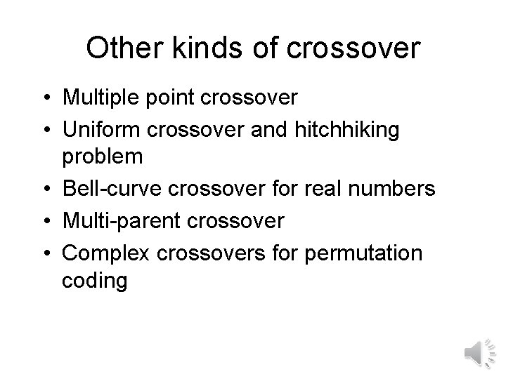 Other kinds of crossover • Multiple point crossover • Uniform crossover and hitchhiking problem
