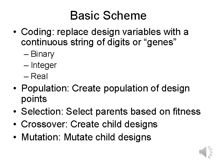 Basic Scheme • Coding: replace design variables with a continuous string of digits or