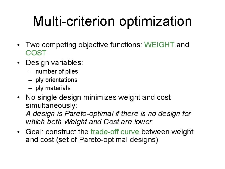 Multi-criterion optimization • Two competing objective functions: WEIGHT and COST • Design variables: –