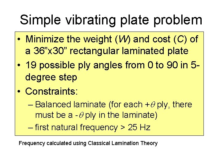 Simple vibrating plate problem • Minimize the weight (W) and cost (C) of a