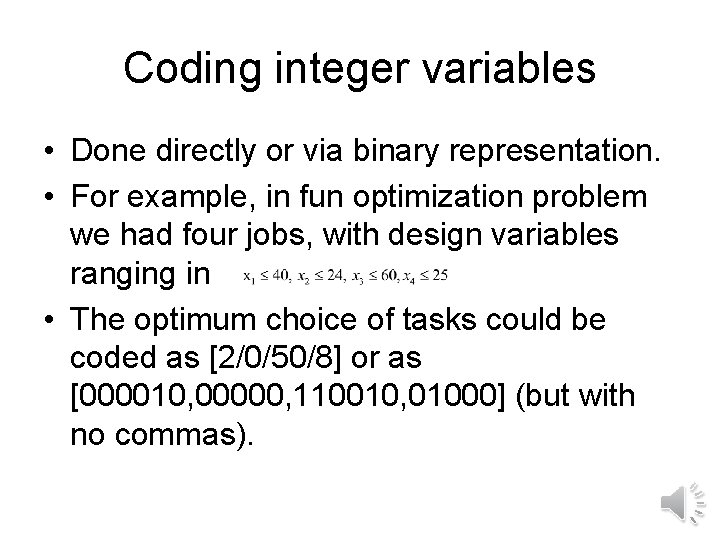 Coding integer variables • Done directly or via binary representation. • For example, in