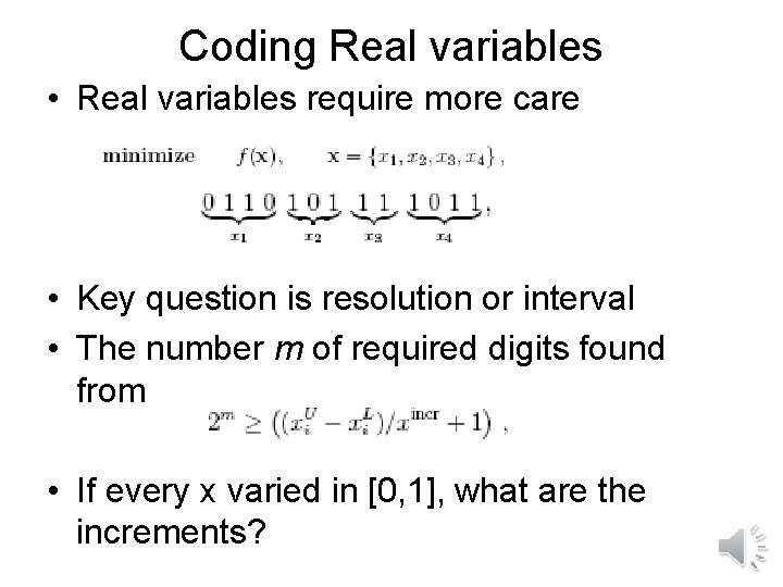 Coding Real variables • Real variables require more care • Key question is resolution