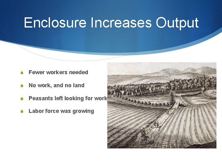 Enclosure Increases Output S Fewer workers needed S No work, and no land S