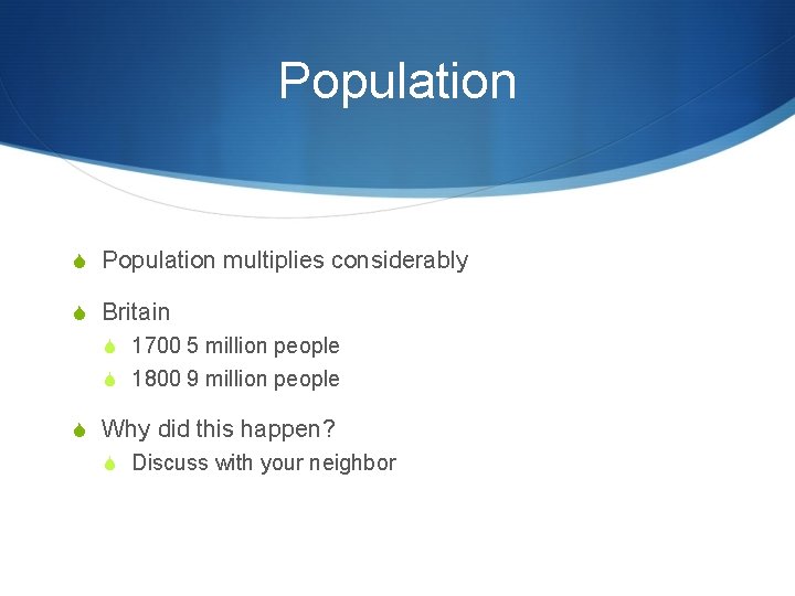 Population S Population multiplies considerably S Britain S 1700 5 million people S 1800